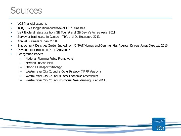 Sources • • VCS financial accounts. TCR, TBR’s longitudinal database of UK businesses. Visit