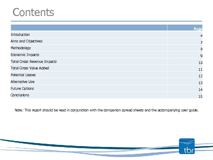 Contents Page Introduction 4 Aims and Objectives 7 Methodology 8 Economic Impacts 9 Total
