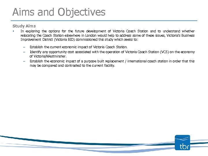 Aims and Objectives Study Aims • In exploring the options for the future development