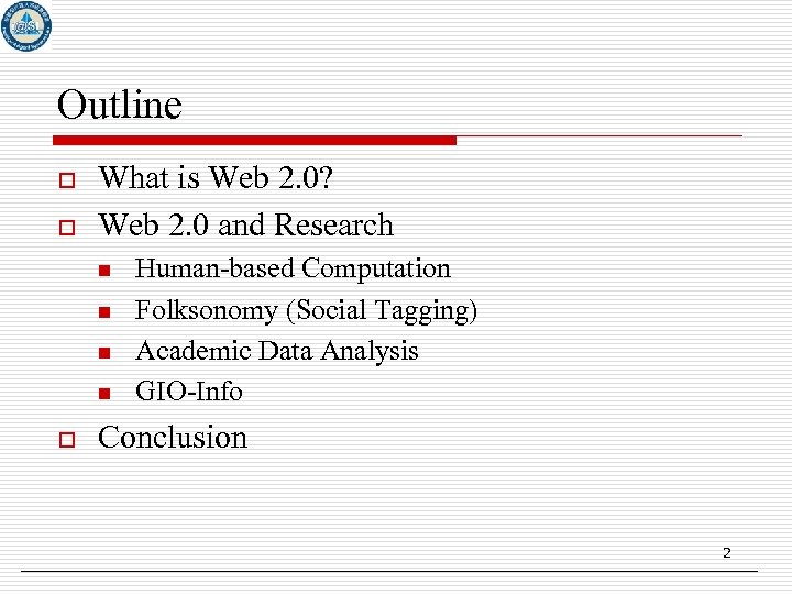 Outline o o What is Web 2. 0? Web 2. 0 and Research n
