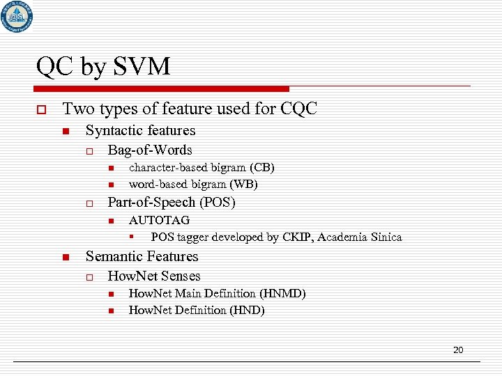 QC by SVM o Two types of feature used for CQC n Syntactic features
