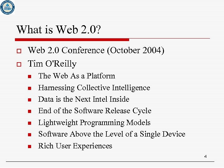 What is Web 2. 0? o o Web 2. 0 Conference (October 2004) Tim
