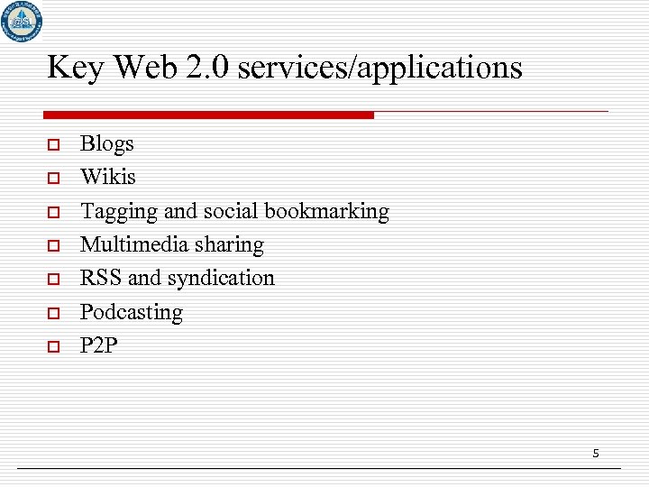 Key Web 2. 0 services/applications o o o o Blogs Wikis Tagging and social