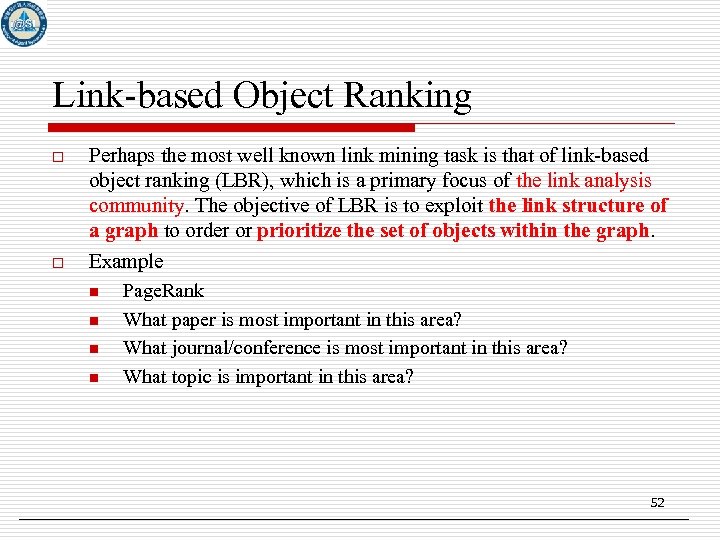 Link-based Object Ranking o o Perhaps the most well known link mining task is