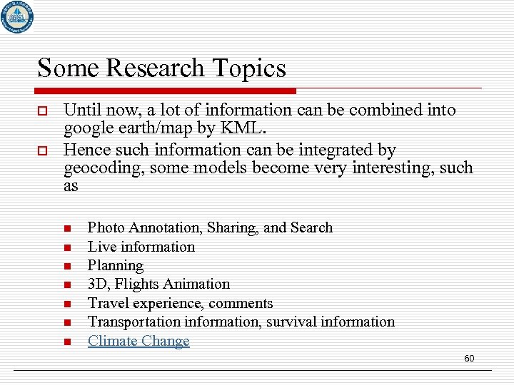 Some Research Topics o o Until now, a lot of information can be combined