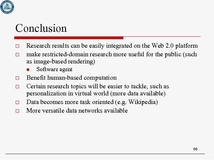 Conclusion o o Research results can be easily integrated on the Web 2. 0