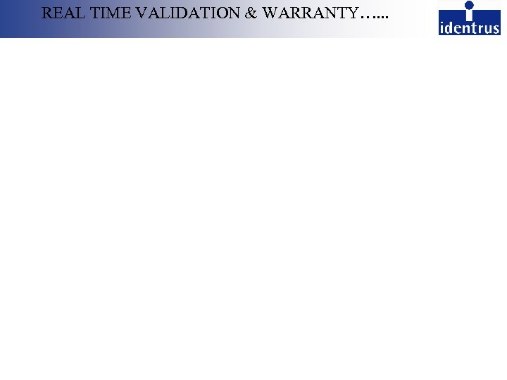 REAL TIME VALIDATION & WARRANTY…. . . 