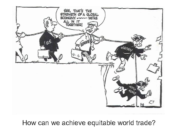How can we achieve equitable world trade? 