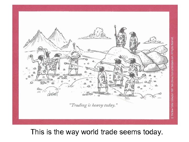 This is the way world trade seems today. 