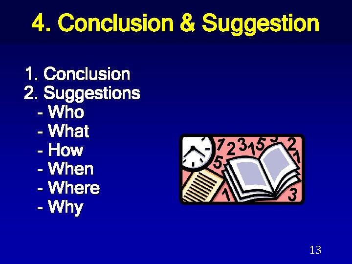 4. Conclusion & Suggestion 1. Conclusion 2. Suggestions - Who - What - How