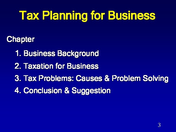 Tax Planning for Business Chapter 1. Business Background 2. Taxation for Business 3. Tax