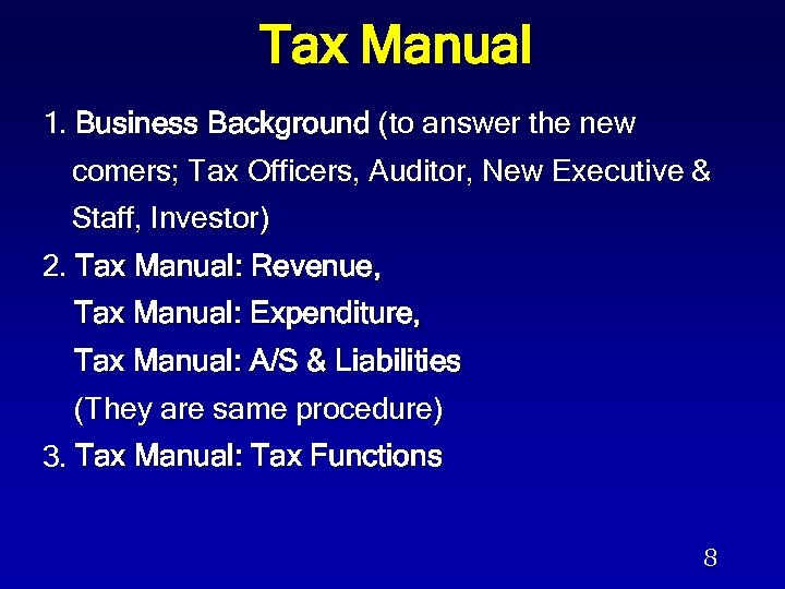 Tax Manual 1. Business Background (to answer the new comers; Tax Officers, Auditor, New