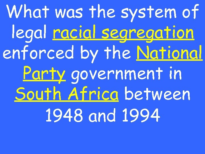 What was the system of legal racial segregation enforced by the National Party government