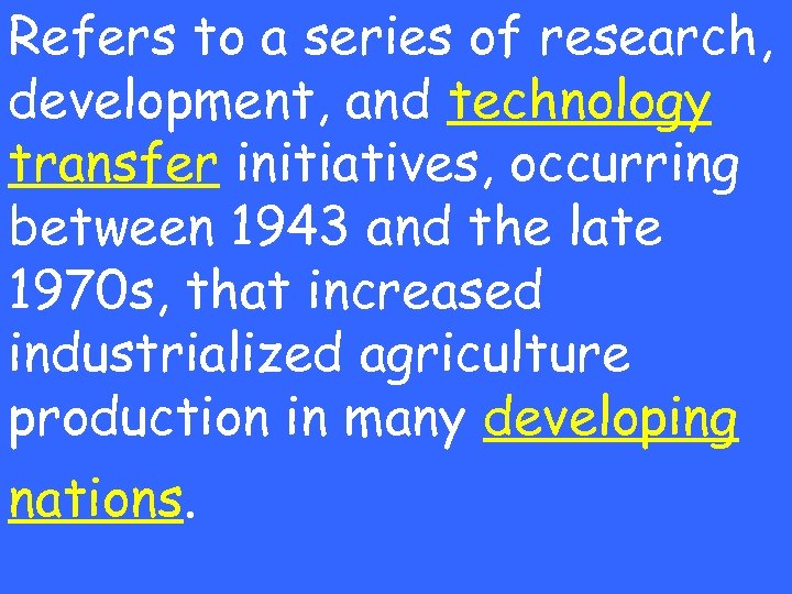 Refers to a series of research, development, and technology transfer initiatives, occurring between 1943