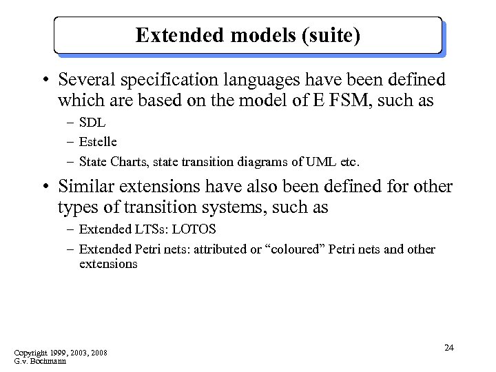 Extended models (suite) • Several specification languages have been defined which are based on