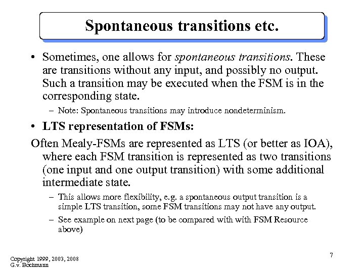 Spontaneous transitions etc. • Sometimes, one allows for spontaneous transitions. These are transitions without