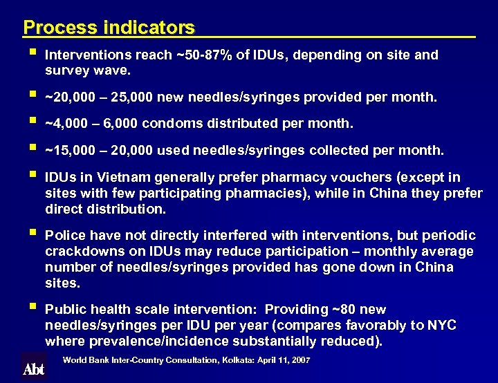 Process indicators § Interventions reach ~50 -87% of IDUs, depending on site and survey