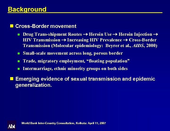 Background n Cross-Border movement n Drug Trans-shipment Routes Heroin Use Heroin Injection HIV Transmission