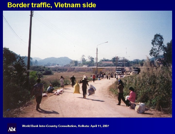 Border traffic, Vietnam side World Bank Inter-Country Consultation, Kolkata: April 11, 2007 Kolkata: 