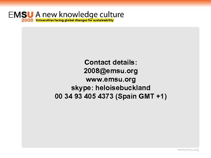 Contact details: 2008@emsu. org www. emsu. org skype: heloisebuckland 00 34 93 405 4373