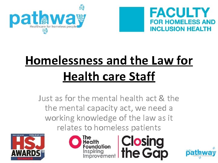 Homelessness and the Law for Health care Staff Just as for the mental health