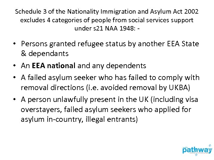 Schedule 3 of the Nationality Immigration and Asylum Act 2002 excludes 4 categories of