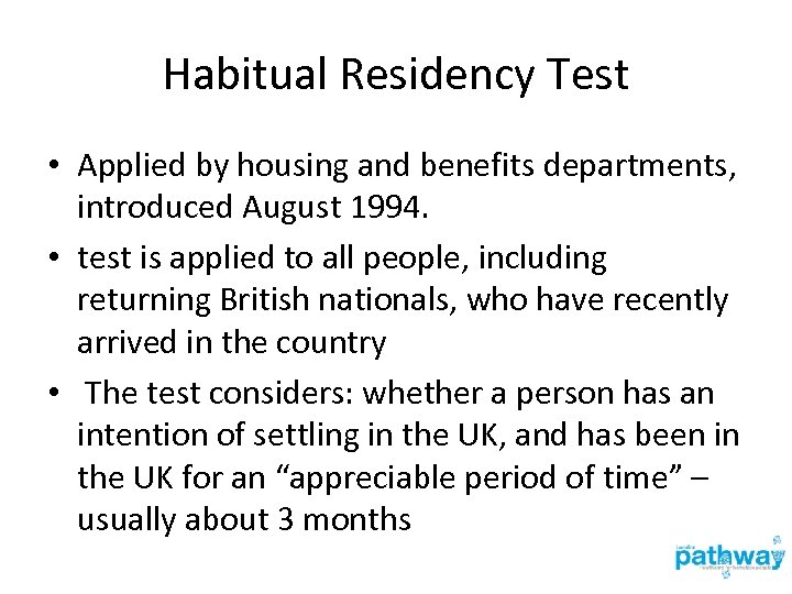 Habitual Residency Test • Applied by housing and benefits departments, introduced August 1994. •
