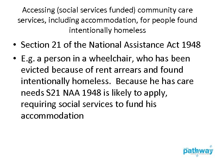Accessing (social services funded) community care services, including accommodation, for people found intentionally homeless
