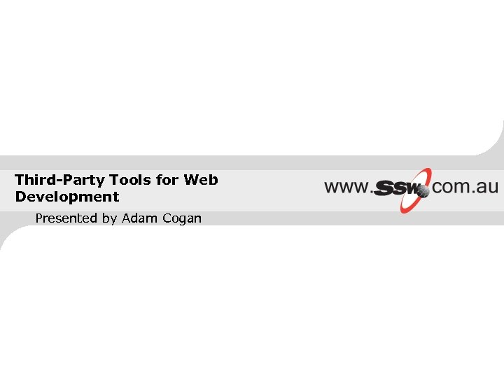 Third-Party Tools for Web Development Presented by Adam Cogan 