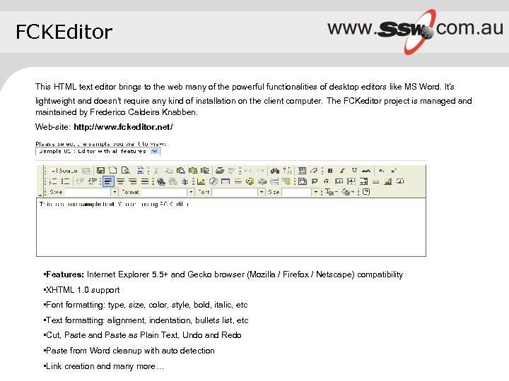 FCKEditor This HTML text editor brings to the web many of the powerful functionalities