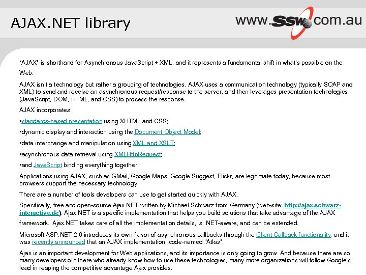 AJAX. NET library “AJAX” is shorthand for Asynchronous Java. Script + XML, and it