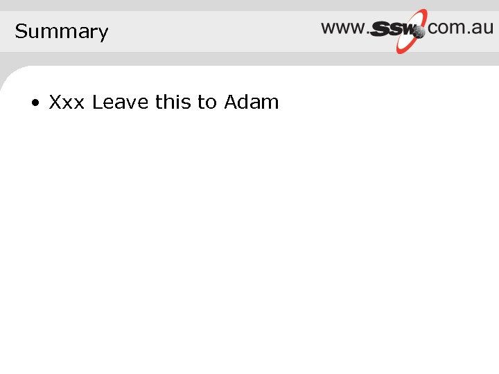 Summary • Xxx Leave this to Adam 