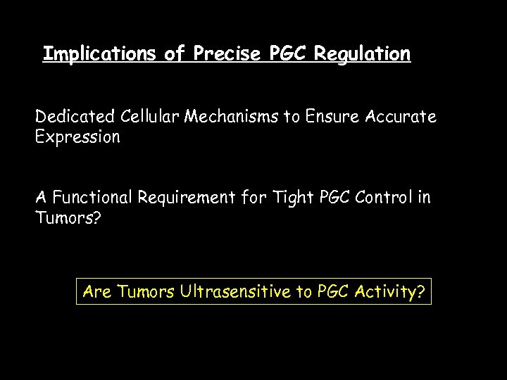 Implications of Precise PGC Regulation Dedicated Cellular Mechanisms to Ensure Accurate Expression A Functional