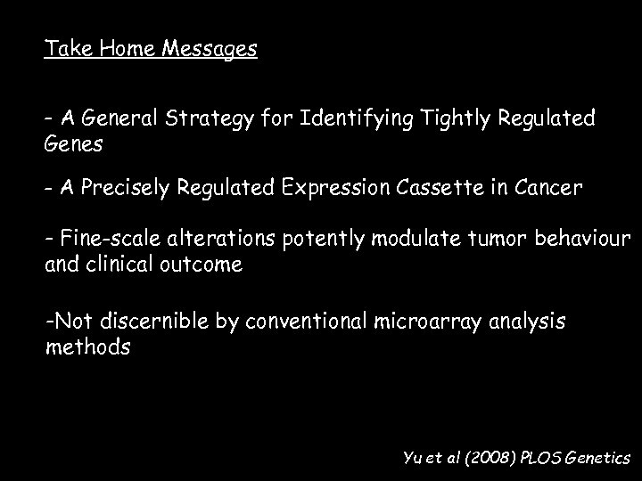 Take Home Messages - A General Strategy for Identifying Tightly Regulated Genes - A