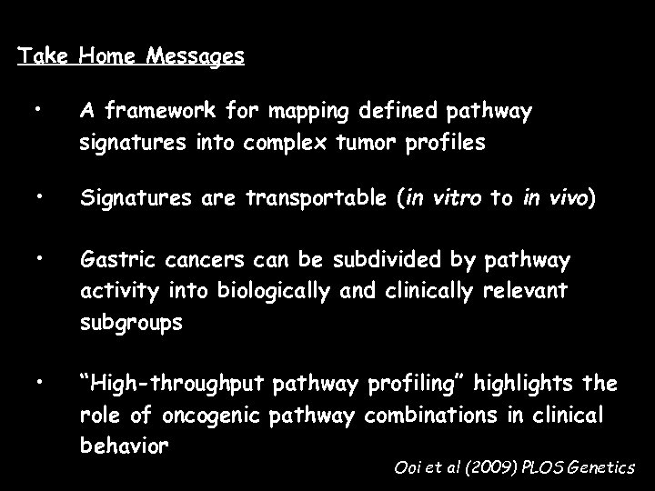 Take Home Messages • A framework for mapping defined pathway signatures into complex tumor