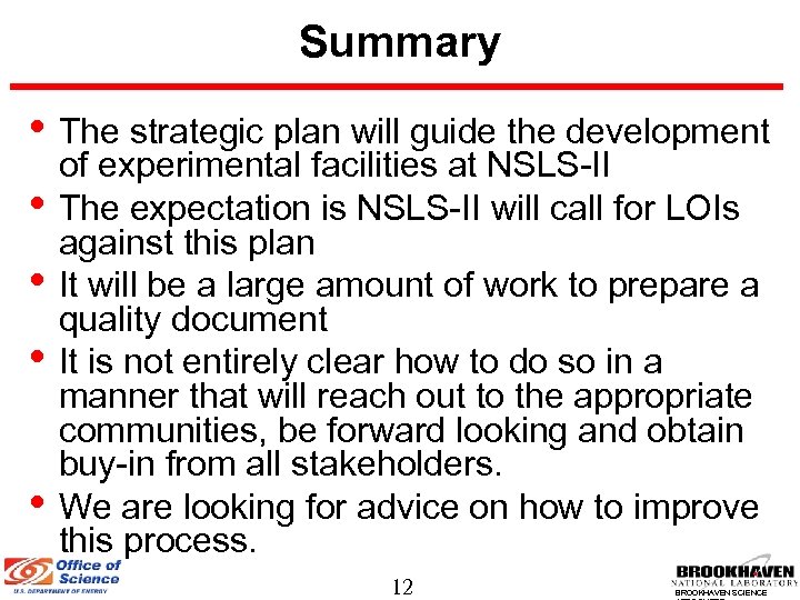 Summary • The strategic plan will guide the development • • of experimental facilities