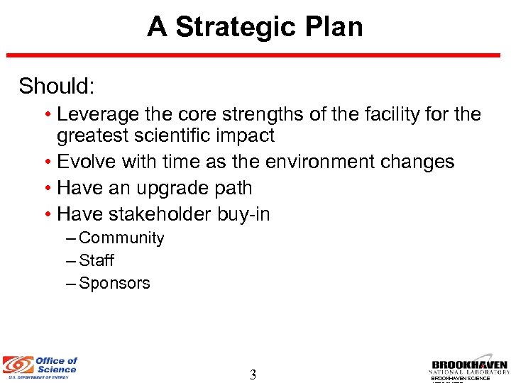 A Strategic Plan Should: • Leverage the core strengths of the facility for the