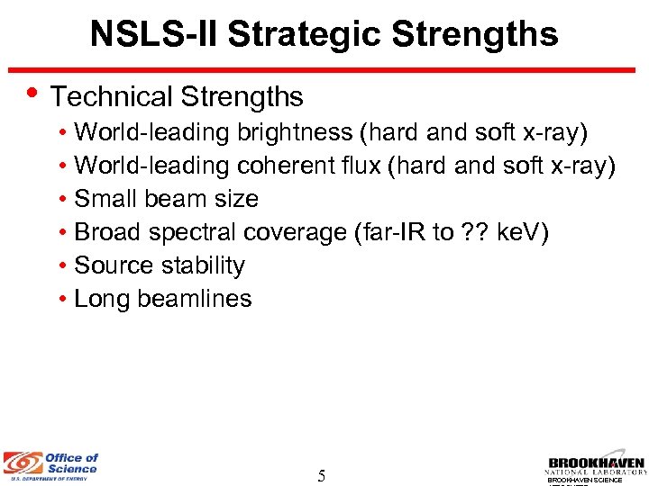 NSLS-II Strategic Strengths • Technical Strengths • World-leading brightness (hard and soft x-ray) •