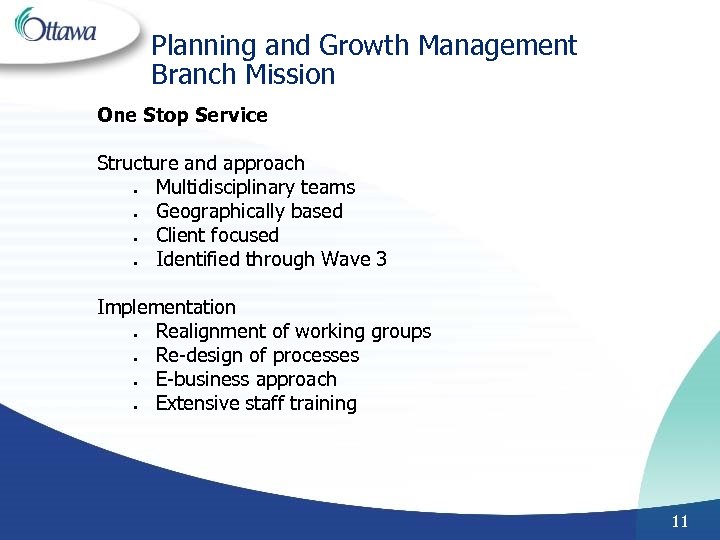 Planning and Growth Management Branch Mission One Stop Service Structure and approach • Multidisciplinary