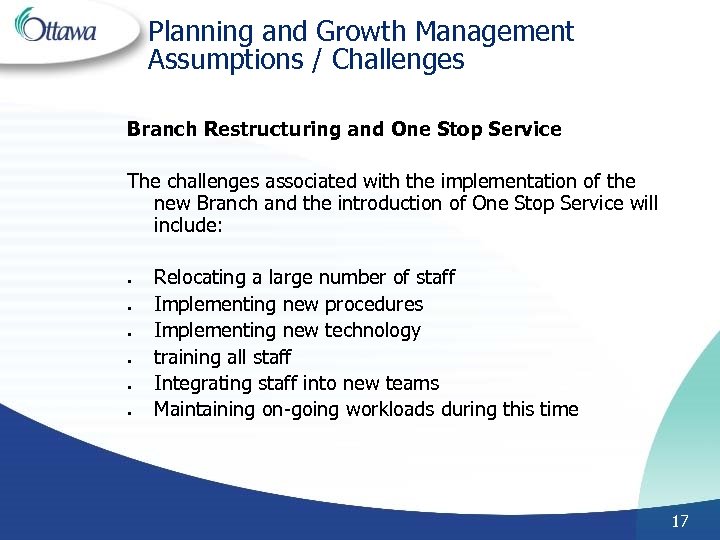 Planning and Growth Management Assumptions / Challenges Branch Restructuring and One Stop Service The