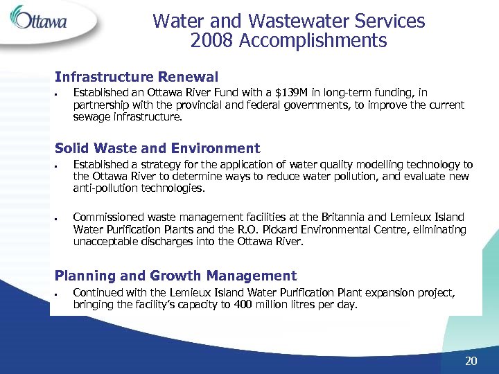 Water and Wastewater Services 2008 Accomplishments Infrastructure Renewal • Established an Ottawa River Fund