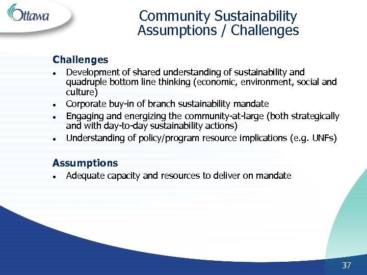 Community Sustainability Assumptions / Challenges l l Development of shared understanding of sustainability and
