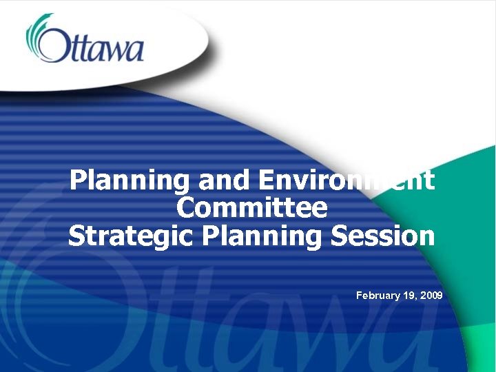 Planning and Environment Committee Strategic Planning Session February 19, 2009 