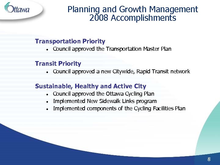 Planning and Growth Management 2008 Accomplishments Transportation Priority l Council approved the Transportation Master
