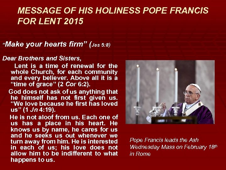 MESSAGE OF HIS HOLINESS POPE FRANCIS FOR LENT 2015 “Make your hearts firm” (Jas