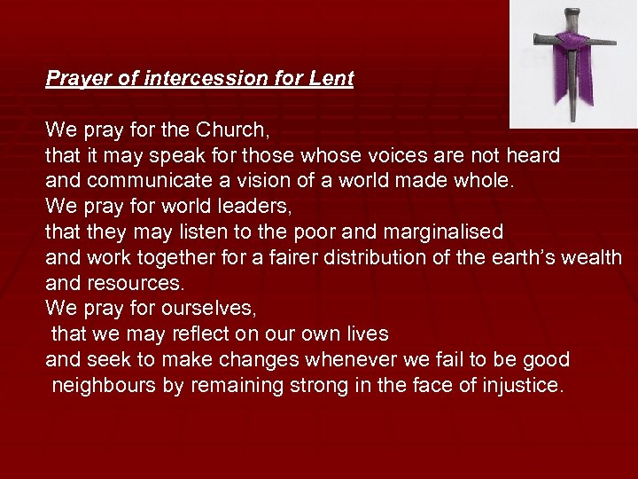 Prayer of intercession for Lent We pray for the Church, that it may speak