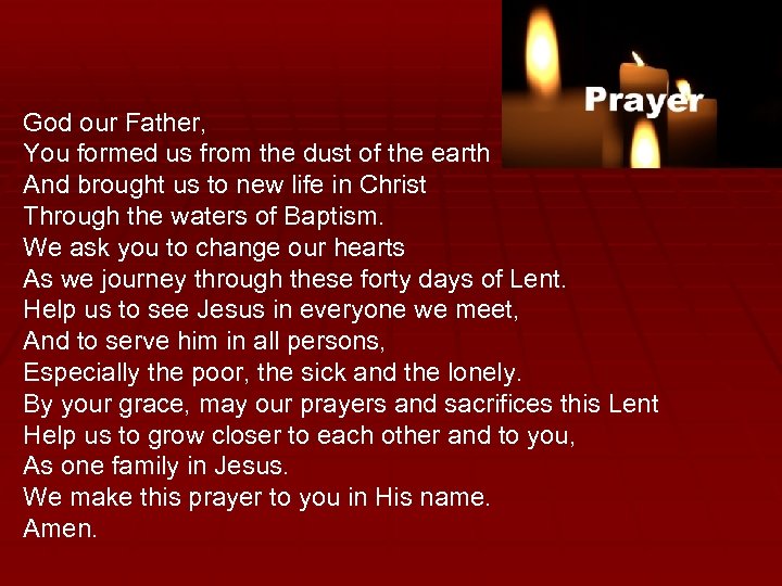 God our Father, You formed us from the dust of the earth And brought