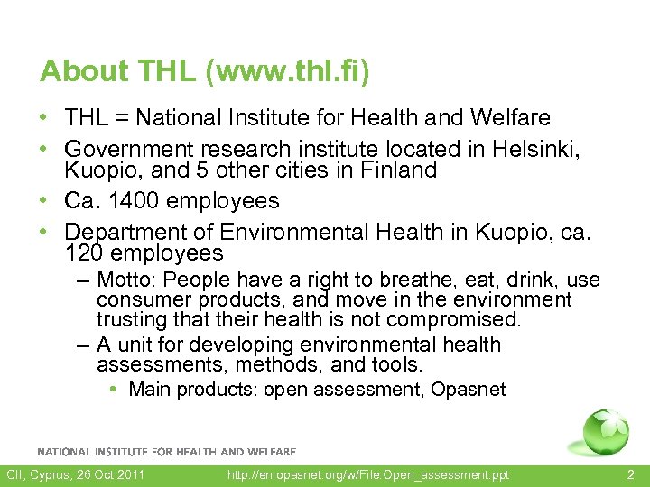 About THL (www. thl. fi) • THL = National Institute for Health and Welfare