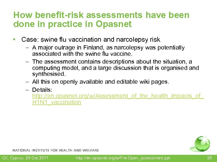 How benefit-risk assessments have been done in practice in Opasnet • Case: swine flu