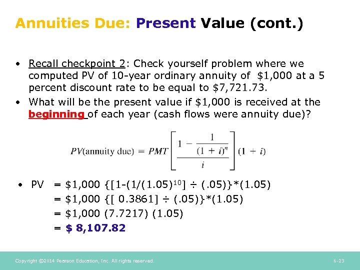 Annuities Due: Present Value (cont. ) • Recall checkpoint 2: Check yourself problem where